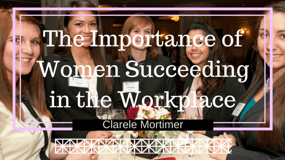 The Importance of Women Succeeding in the Workplace
