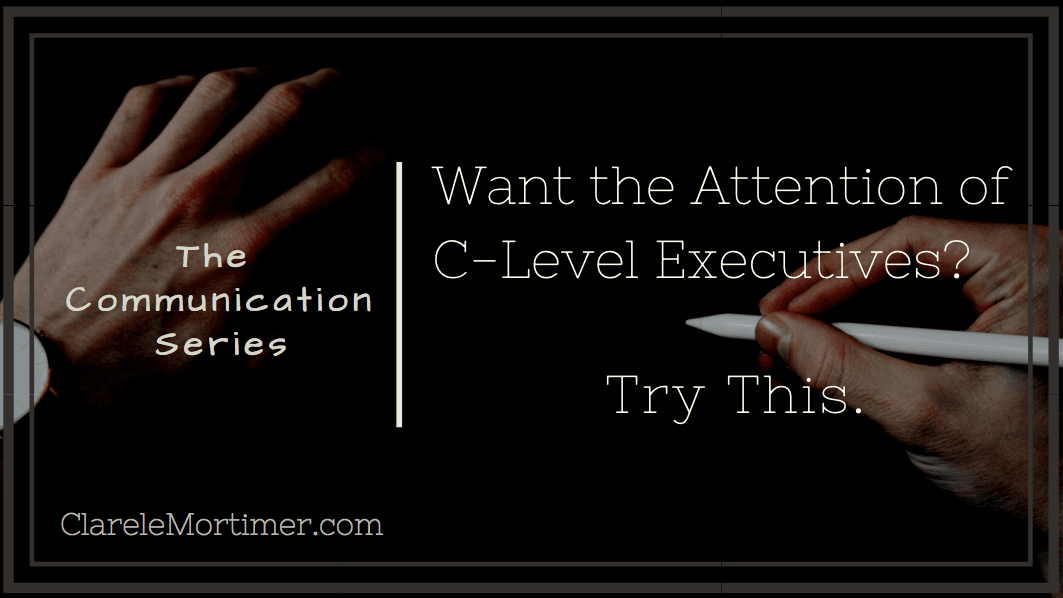 Want the Attention of C-Level Executives? Try This.